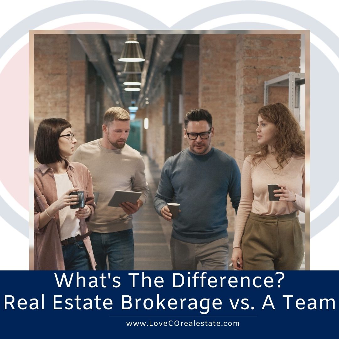What's The Difference_ Real Estate Brokerage Vs. A Team Love Colorado Real Estate Denver