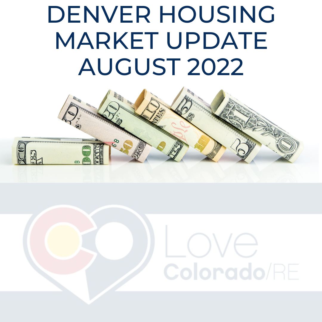 Denver Housing Market Update August 2022 denver colorado real estate brokerage